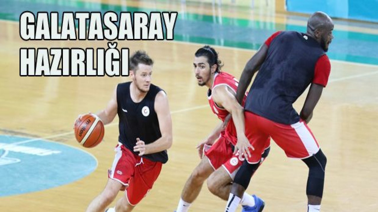 Basketbolda Galatasaray hazırlığı