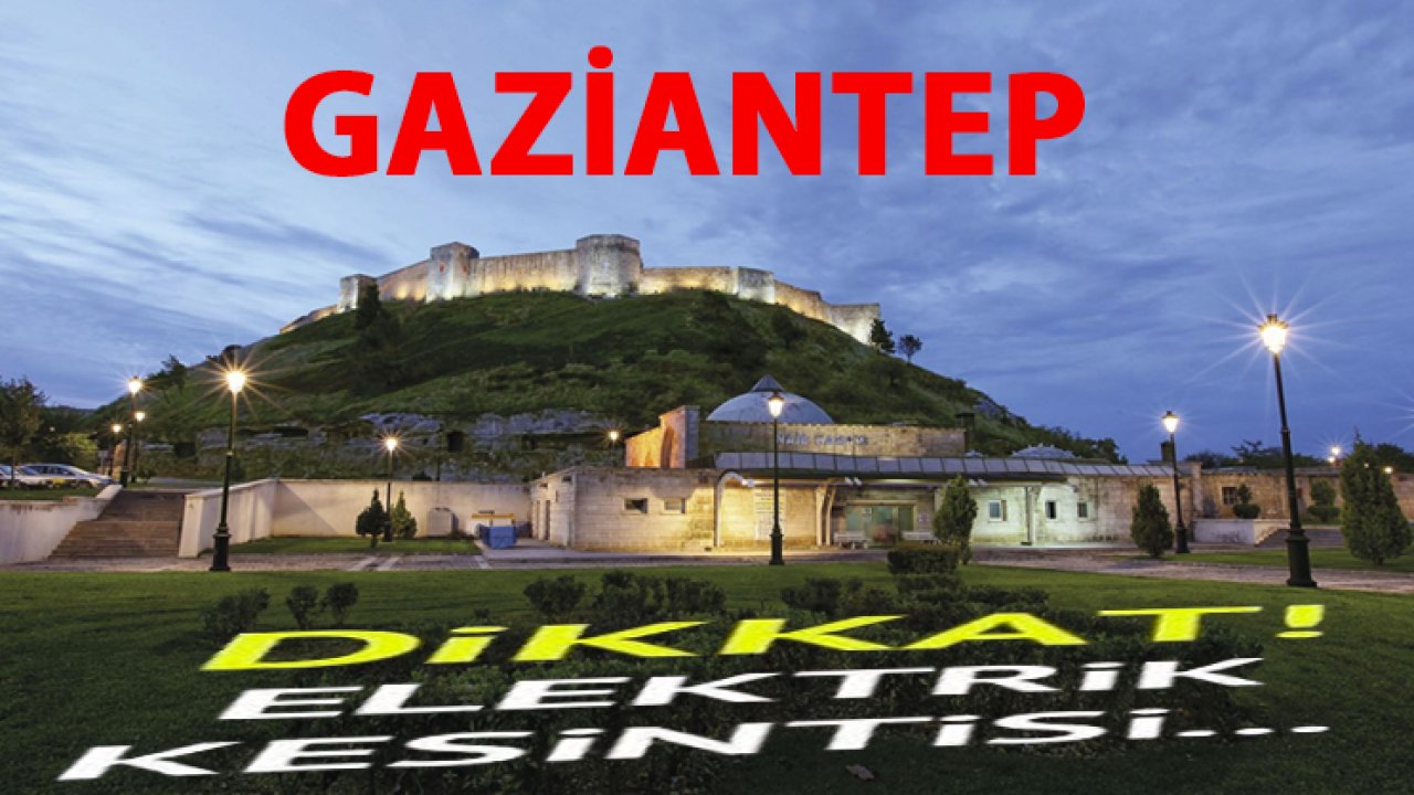 Gaziantep'te Elektrik Kesintisi: Şahinbey ve Şehitkamil'de Işıklar Sönecek! 26 Aralık Gaziantep Elektrik Kesintileri