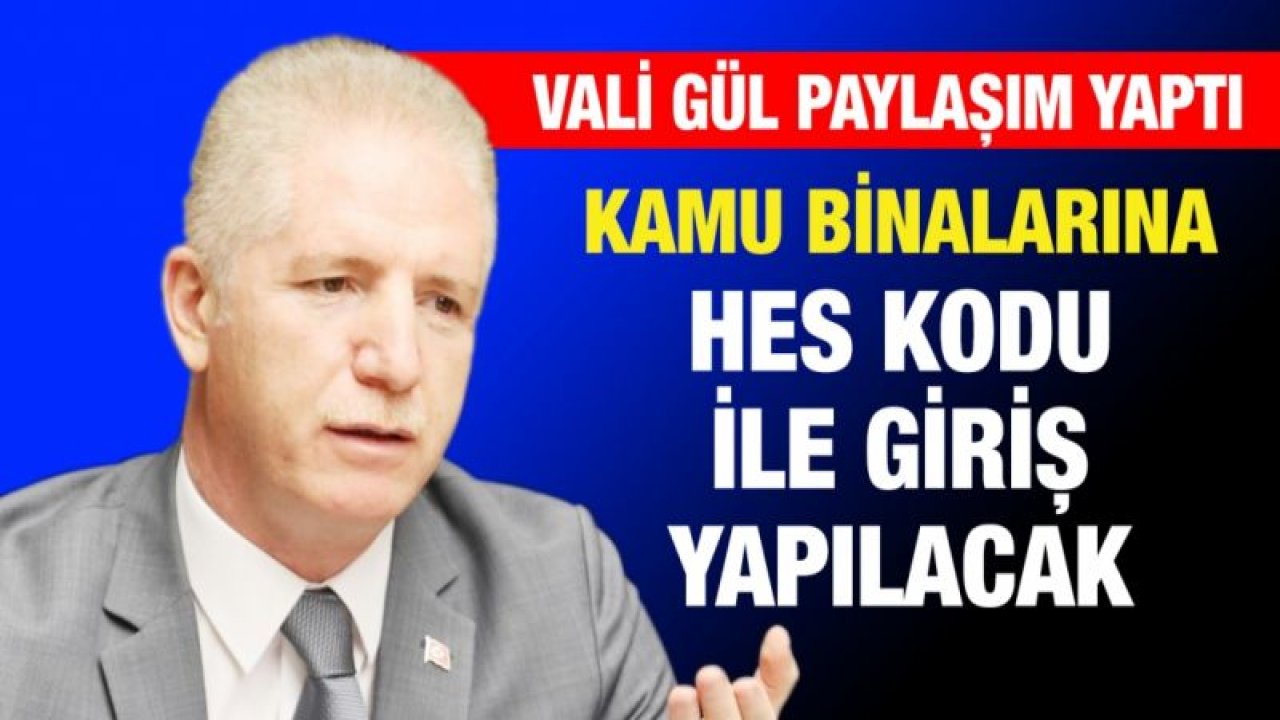 Gaziantep'te kamu binalarına HES kodu ile giriş yapılacak