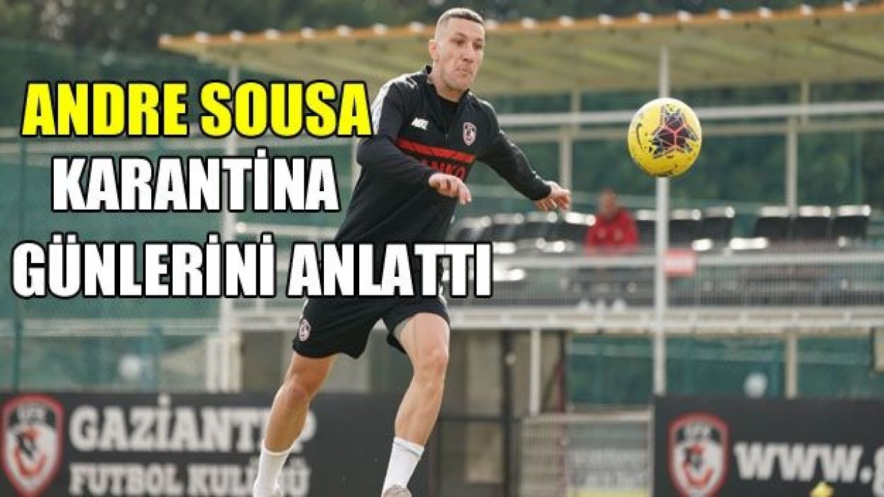 Gaziantep’te yalnız bir Portekizli: Andre Sousa!