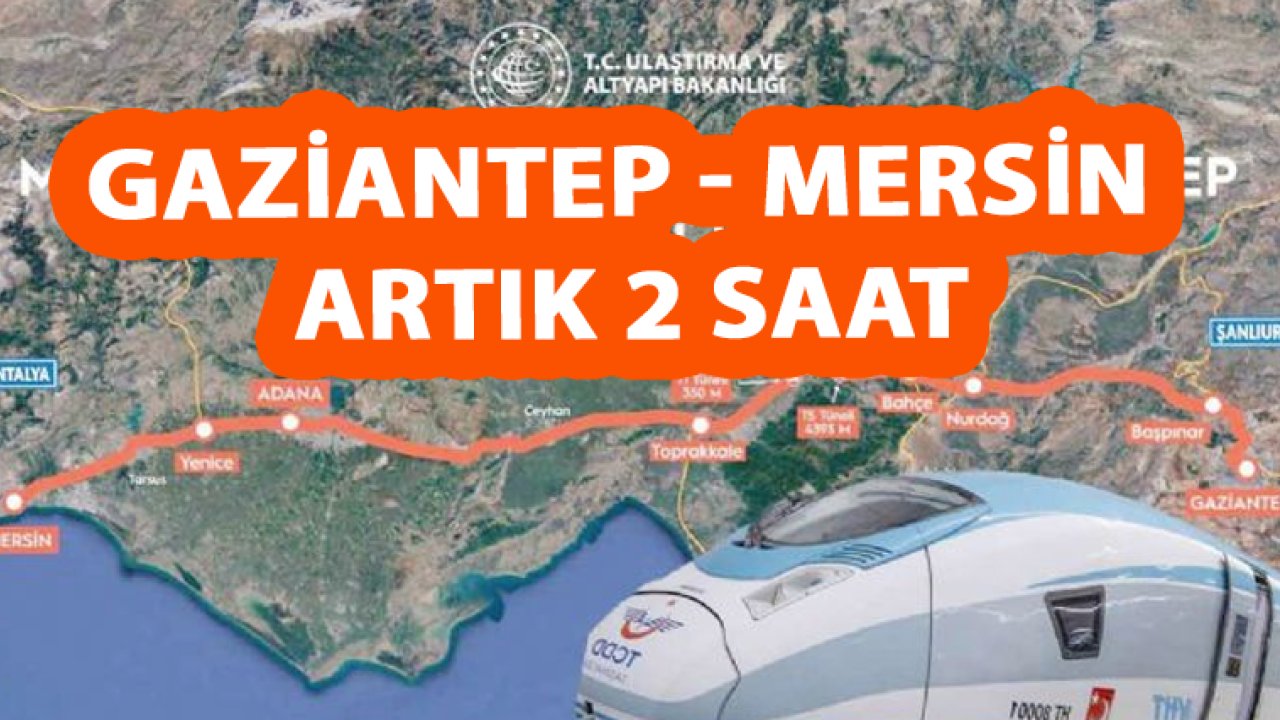 Gaziantep'e Hızlı Tren Sürati Geliyor! O Şehre 6 Saat Süren Seyahat 2 Saat'e Düşecek