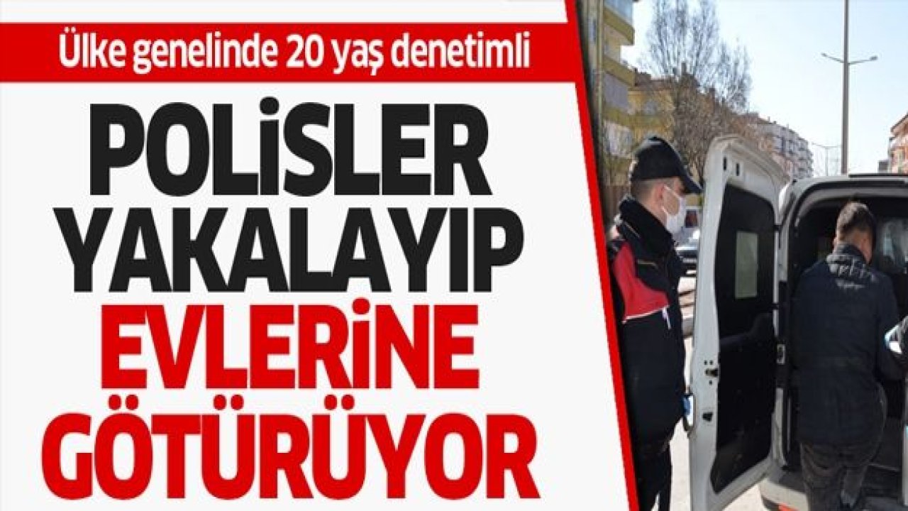 20 yaş ve altındakiler için yasak! Yakalayıp evlerine götürdüler