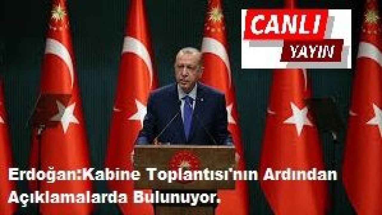 Son Dakika...Canlı Yayın...Cumhurbaşkanı Erdoğan, Cumhurbaşkanlığı 17.02.2021 Bugün (Çarşamba) Kabine Toplantısı'nın ardından açıklamalarda bulunuyor