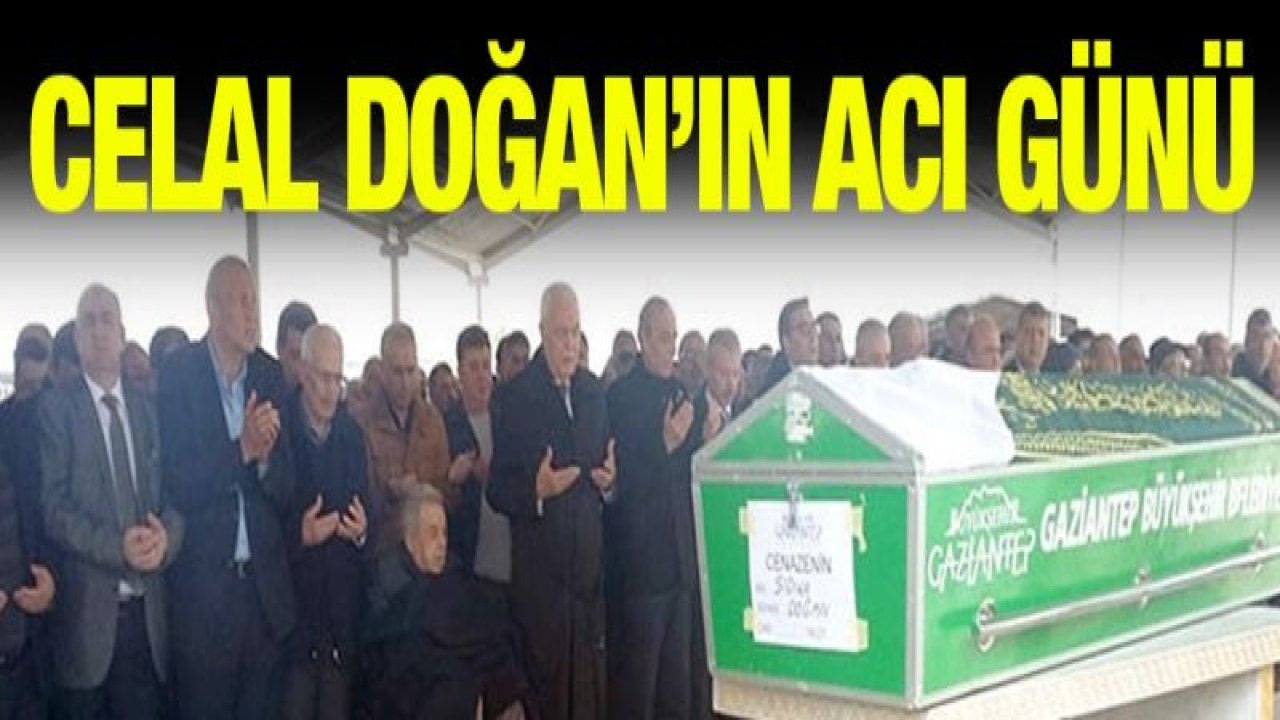 Celal Doğan'ın teyzesi vefat etti