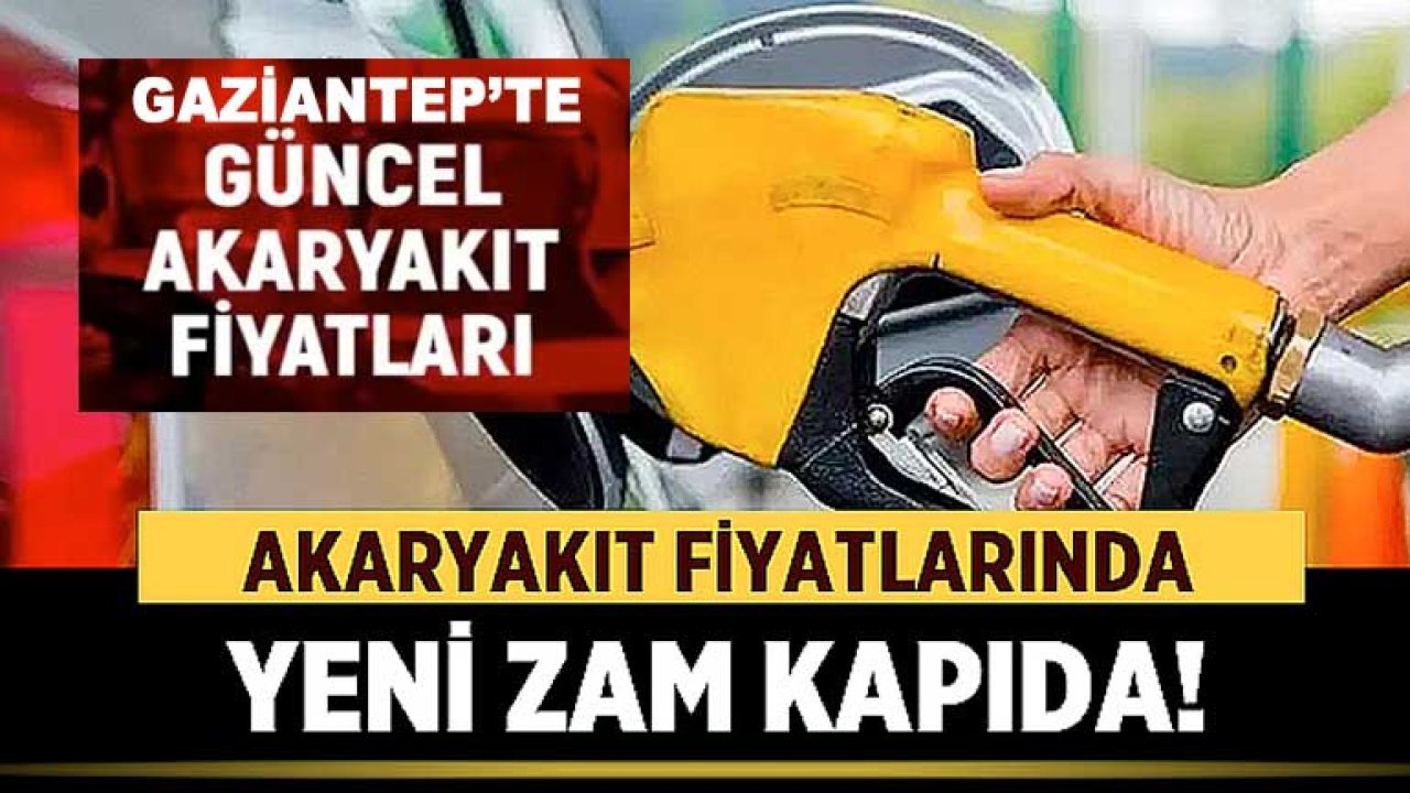 Gece Yarısı Benzine Zam Geliyor! Gaziantep'te Güncel Akaryakıt Fiyatları