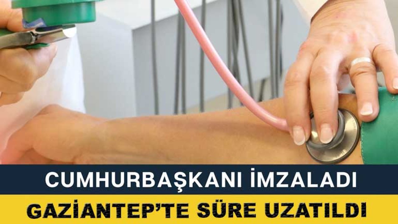 Cumhurbaşkanı İmzaladı! Gaziantep'te Süre Uzatıldı