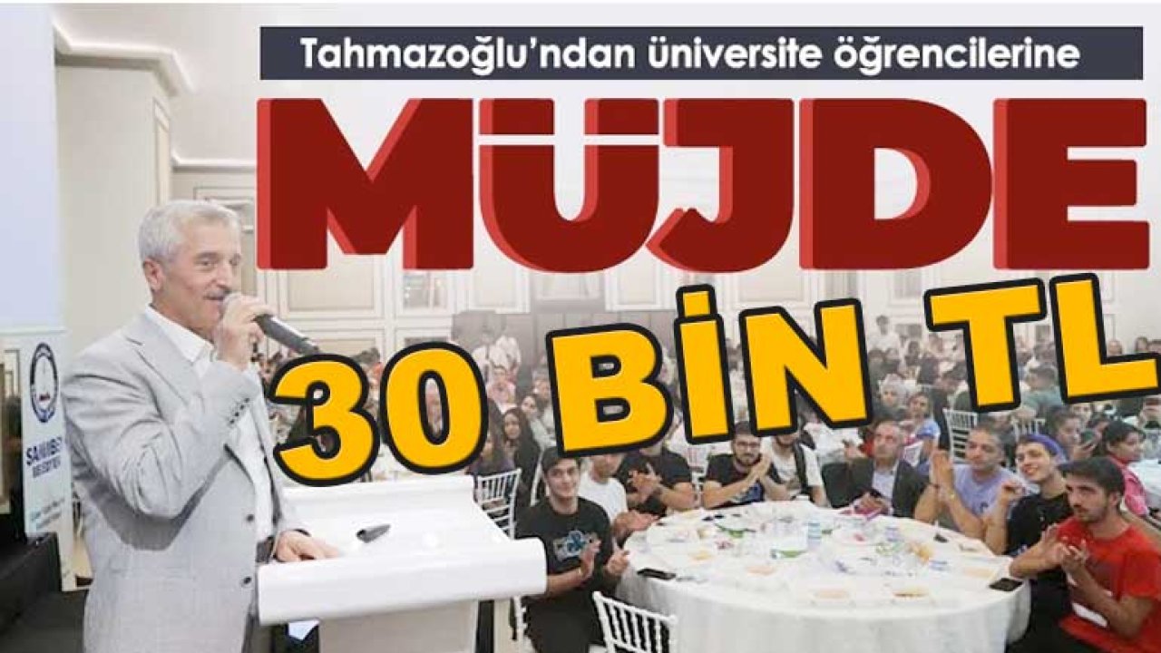 Mehmet Tahmazoğlu'ndan Öğrencilere Müjde: 'Öğrencilere karşılıksız 30.000 TL'