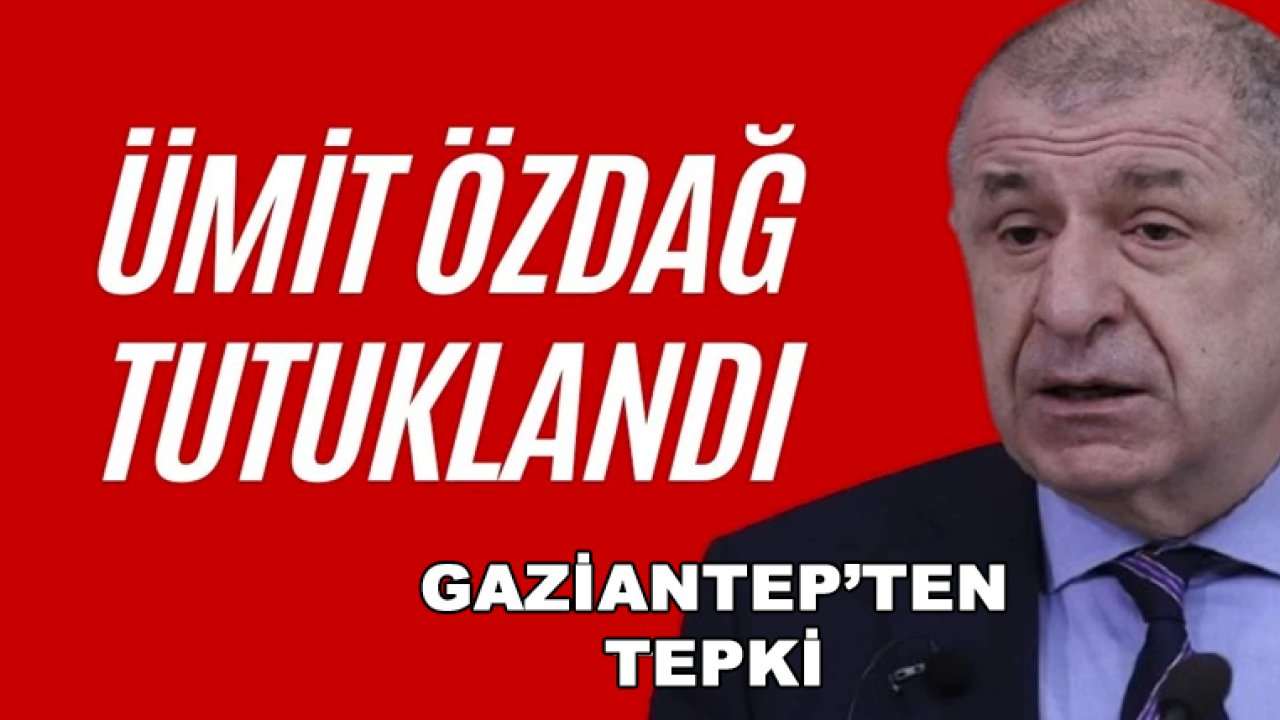 Ümit Özdağ Tutuklandı! Zafer Partisi Gaziantep'ten Tepki Yağdı...