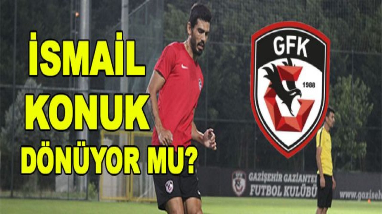 İsmail Konuk dönüyor mu?