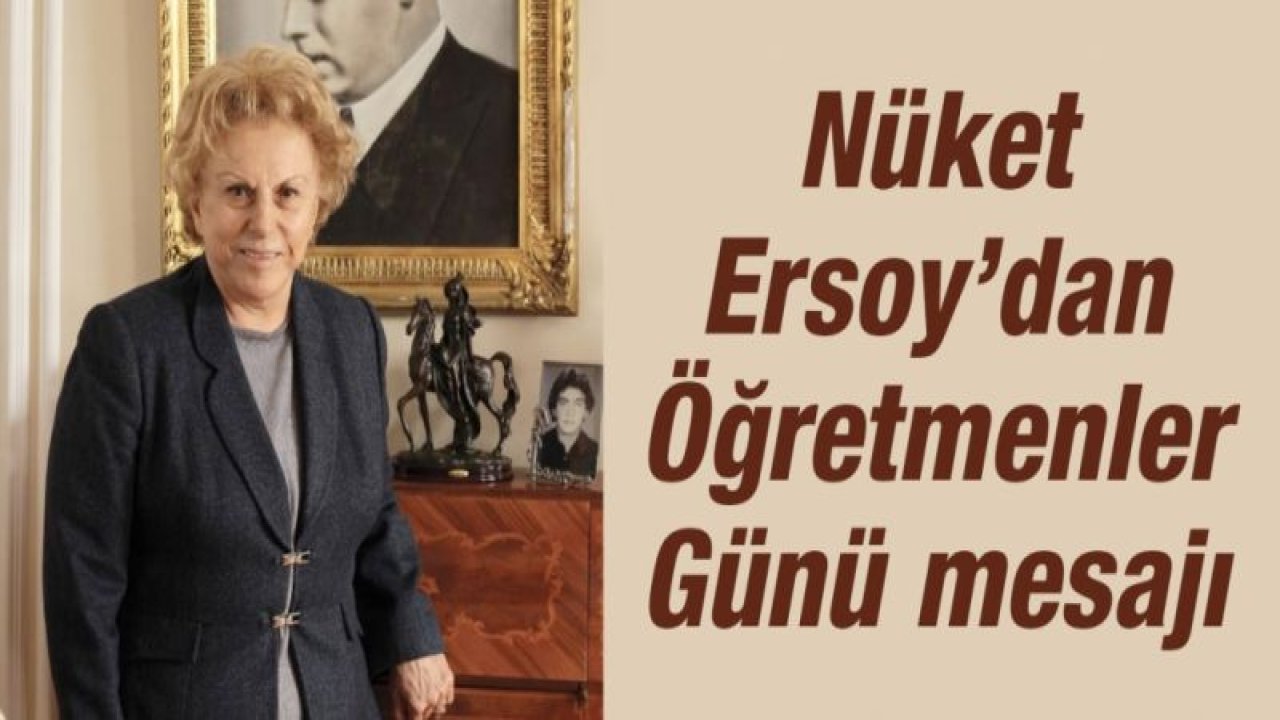 Nüket Ersoy’dan Öğretmenler Günü mesajı