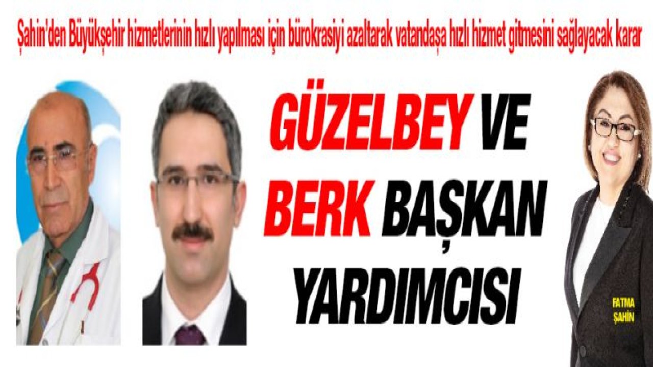 Güzelbey ve Berk başkan yardımcıları oldu