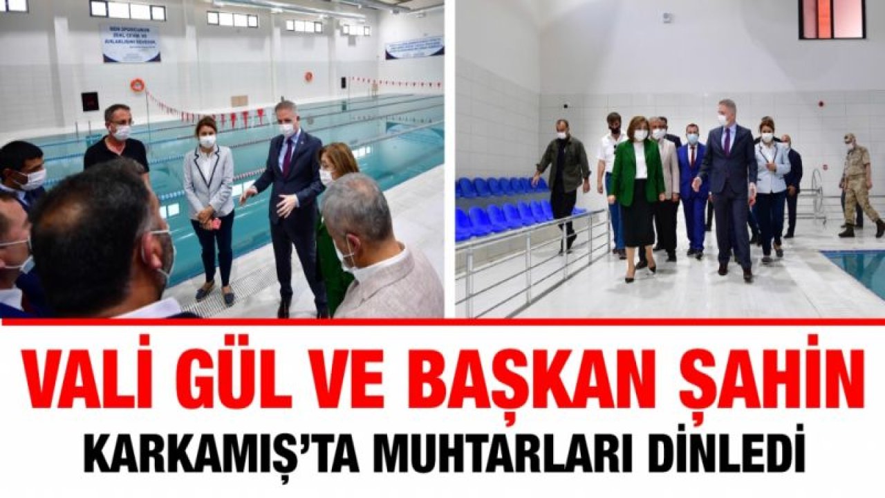 Vali Gül ve Başkan Şahin Karkamış’ta muhtarları dinledi