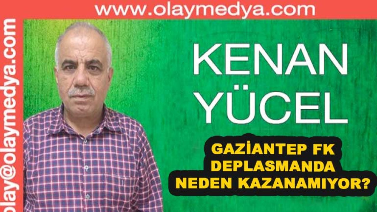 Kenan Yücel Yazdı: Gaziantep Fk, Deplasman Krizi ve Karadeniz....!