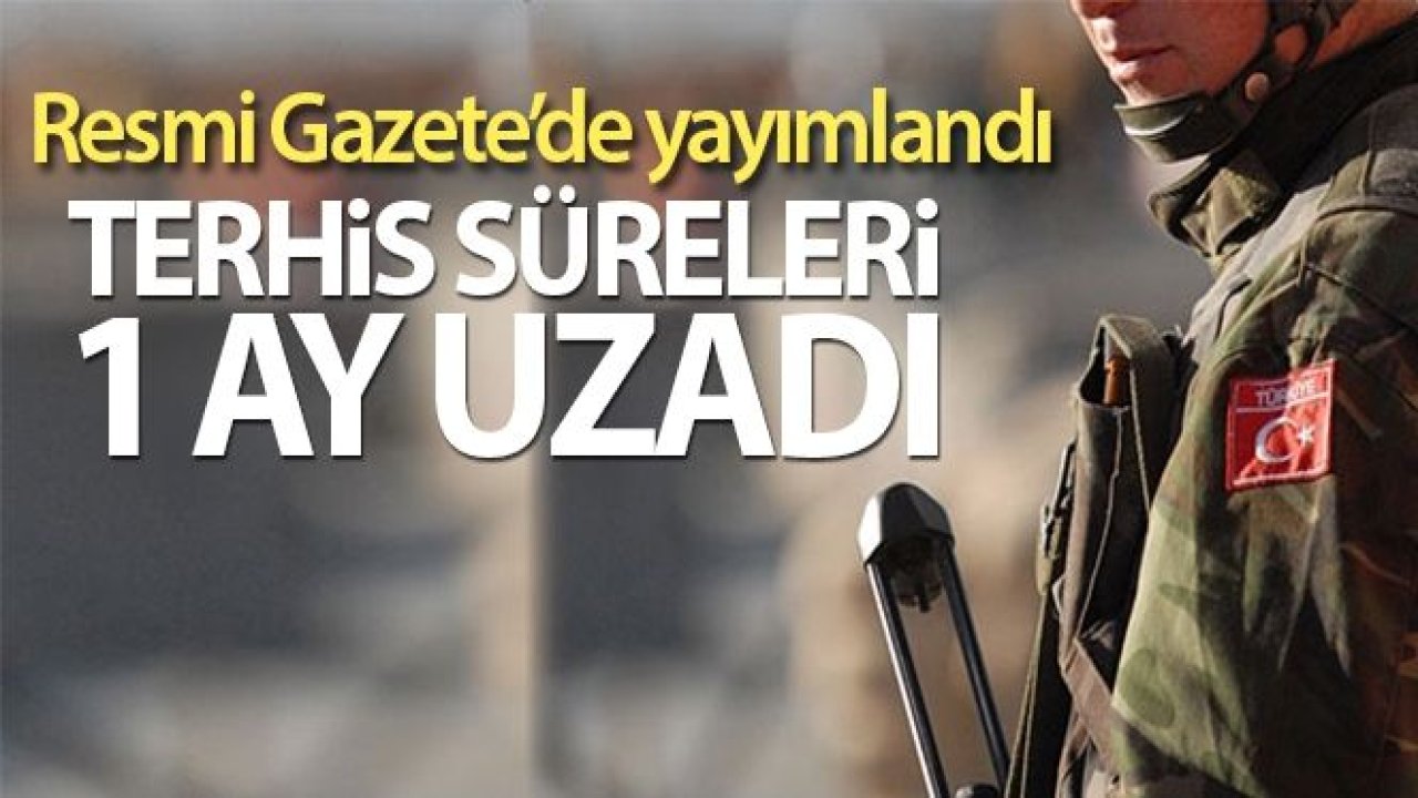 Terhis sürelerinin 1 ay uzatılmasına ilişkin Cumhurbaşkanı Kararı Resmi Gazete'de