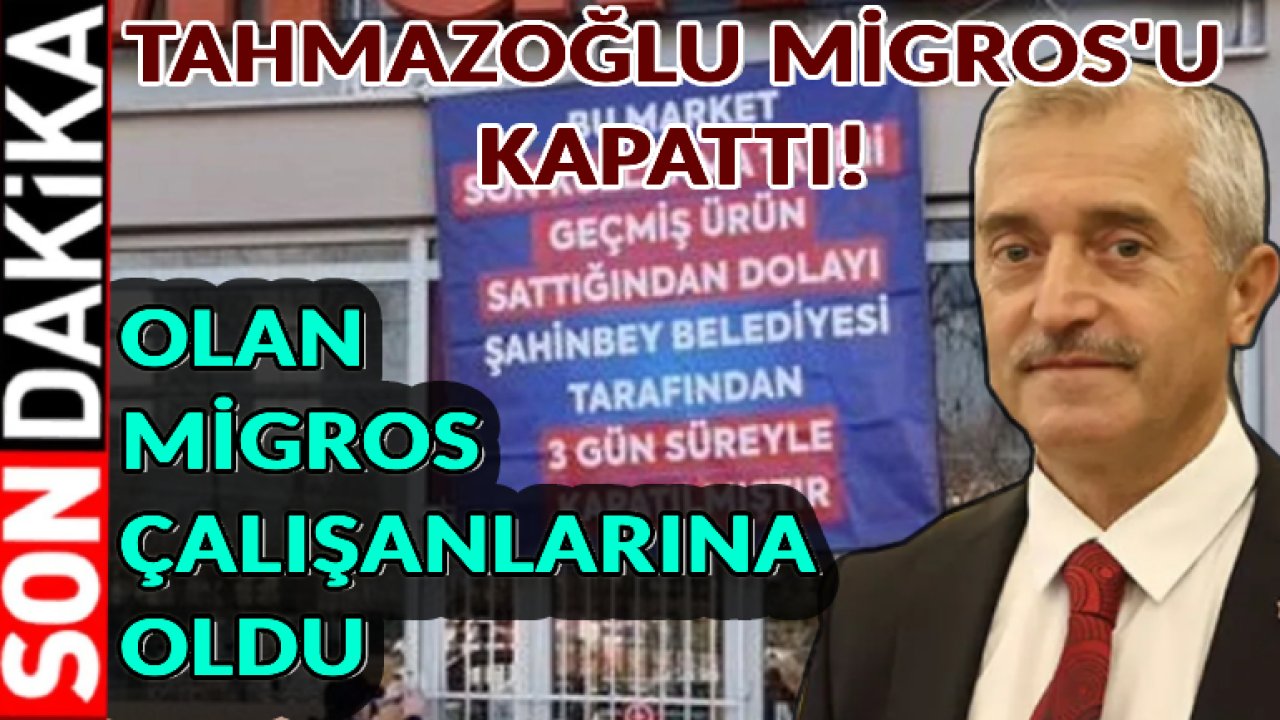 Tahmazoğlu MİGROS'u Kapattı! Gaziantep'te MİGROS İşçilere Dehşet Yaşattı