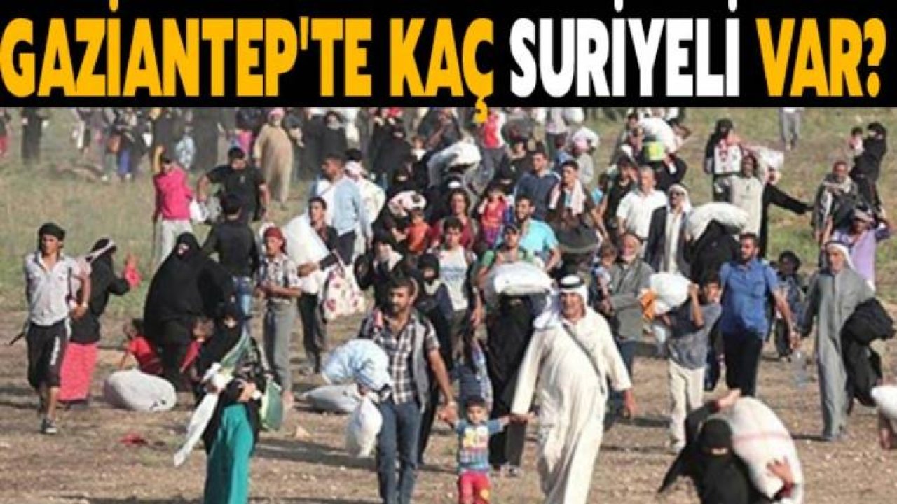 Gaziantep'te Kaç Suriyeli Yaşıyor?