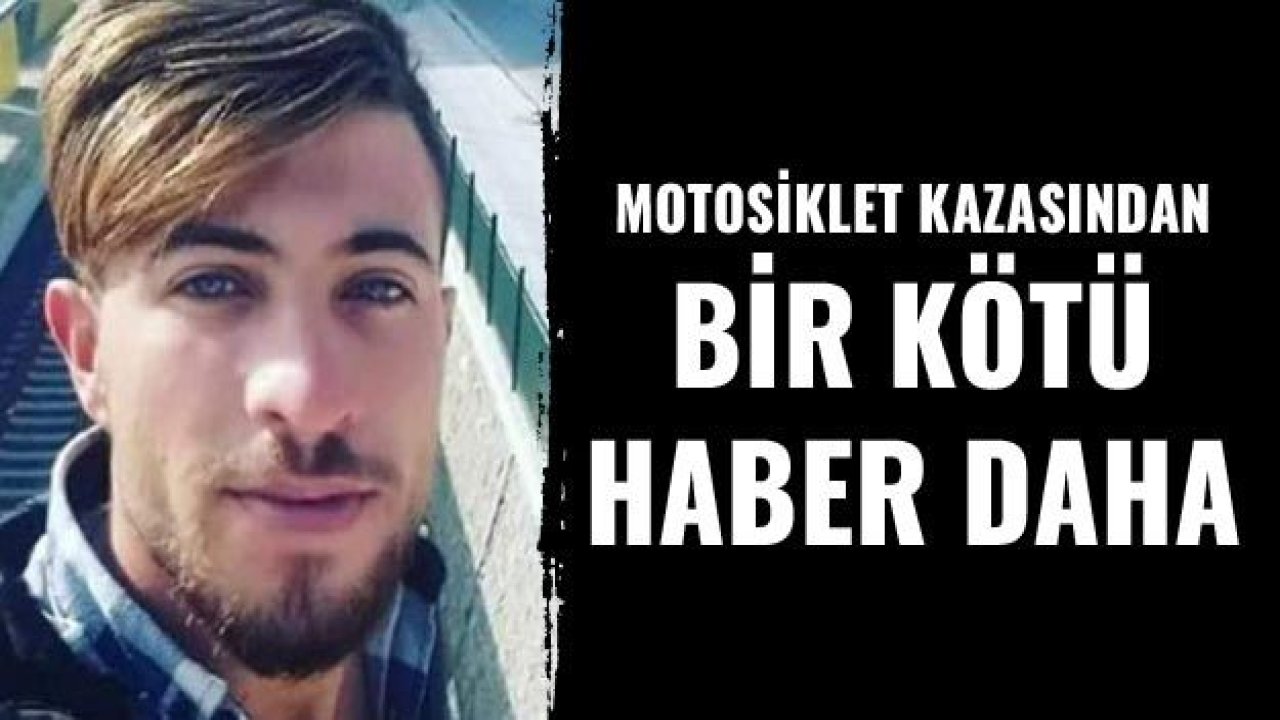 Motosiklet kazasından bir kötü haber daha