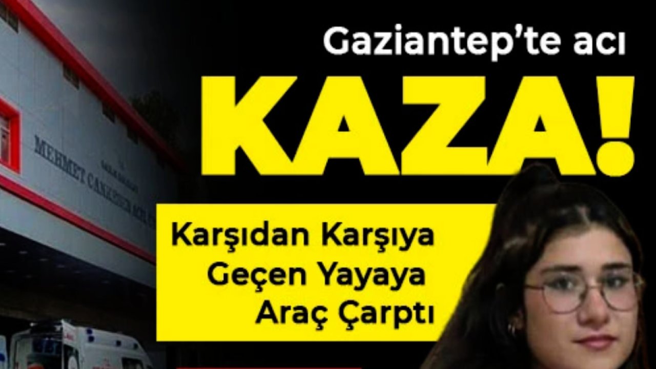 Nizip’te Yürek Yakan Trafik Kazası: Karşıdan Karşıya Geçen Yayaya Araç Çarptı