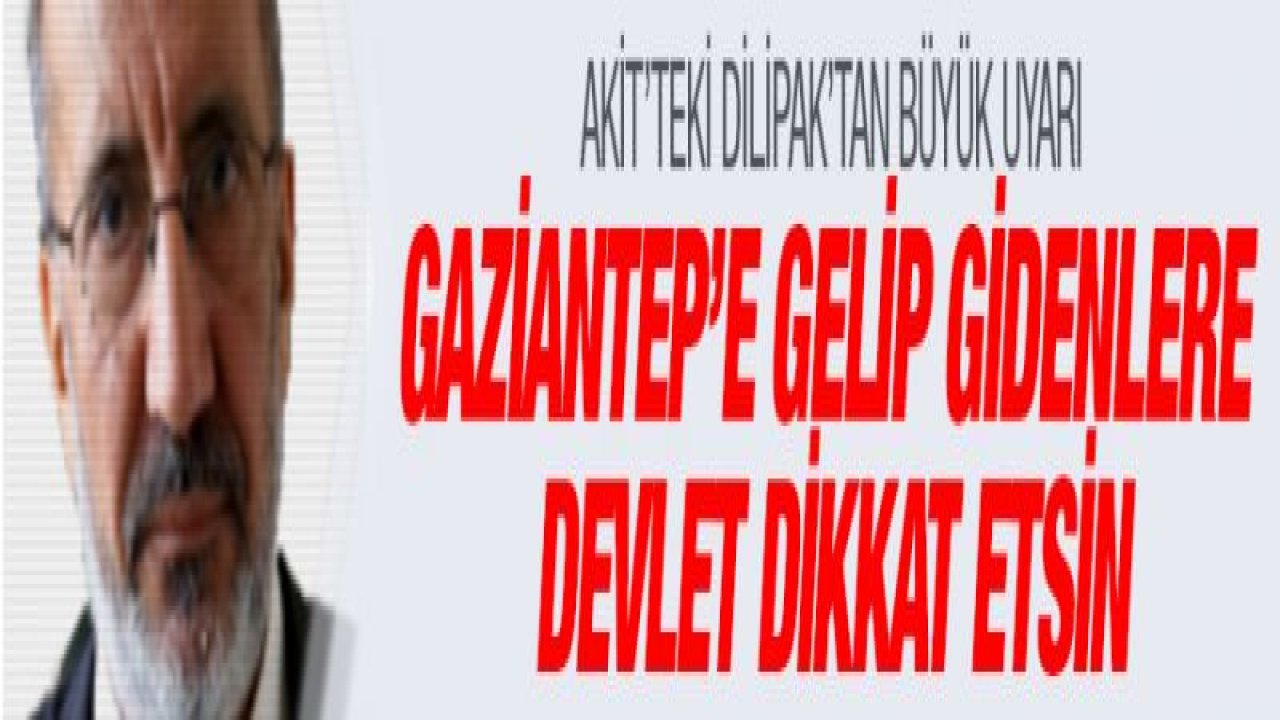 Akit'teki Dilipak'tan büyük uyarı