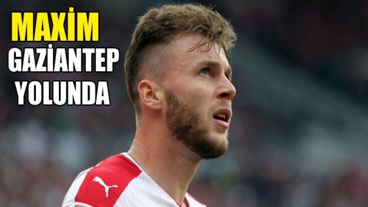 Alexandru Maxim Gaziantep yolunda!