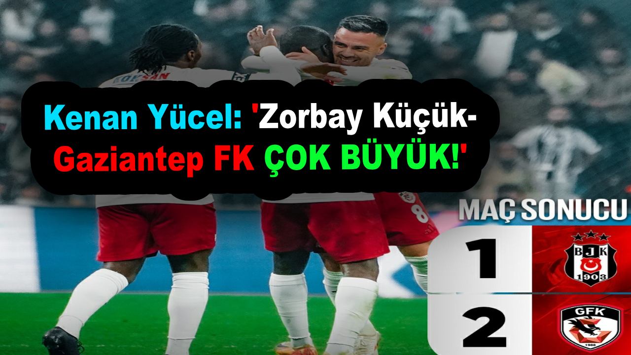 Gaziantep FK Hakem Zorbay'ı ve Beşiktaşı Yıktı!