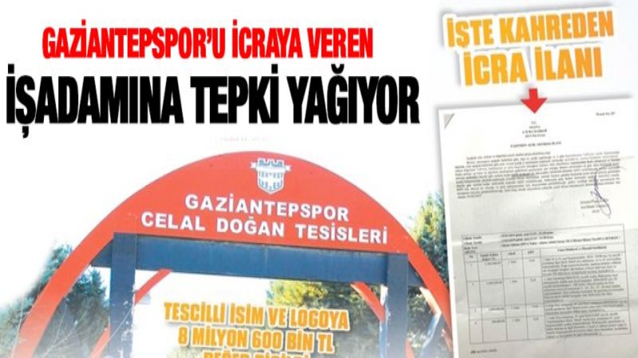 Gaziantepspor'u icraya veren işadamına tepki yağıyor