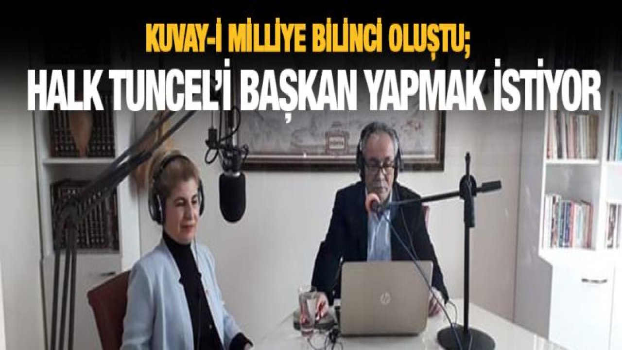 Kuvay-İ Milliye bilinci oluştu; HALK TUNCEL'İ BAŞKAN YAPMAK İSTİYOR