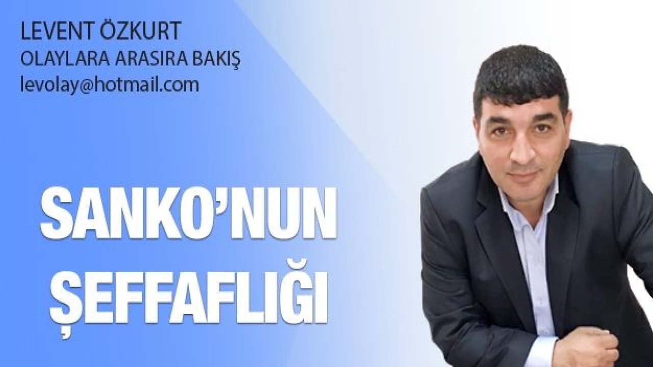 SANKO’NUN ŞEFFAFLIĞI