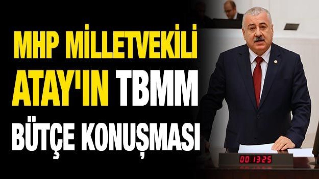 MHP Milletvekili Atay'ın TBMM Bütçe konuşması