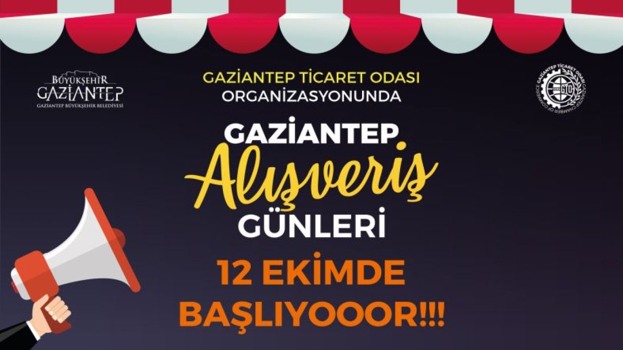 GAZİANTEP ALIŞVERİŞ GÜNLERİ 12 EKİM'DE BAŞLIYOR