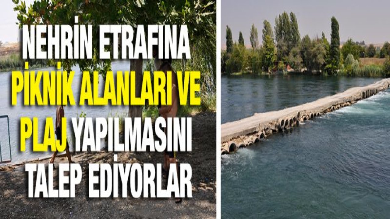 Fırat Nehri'nin turizme kazandırılmasını istiyorlar