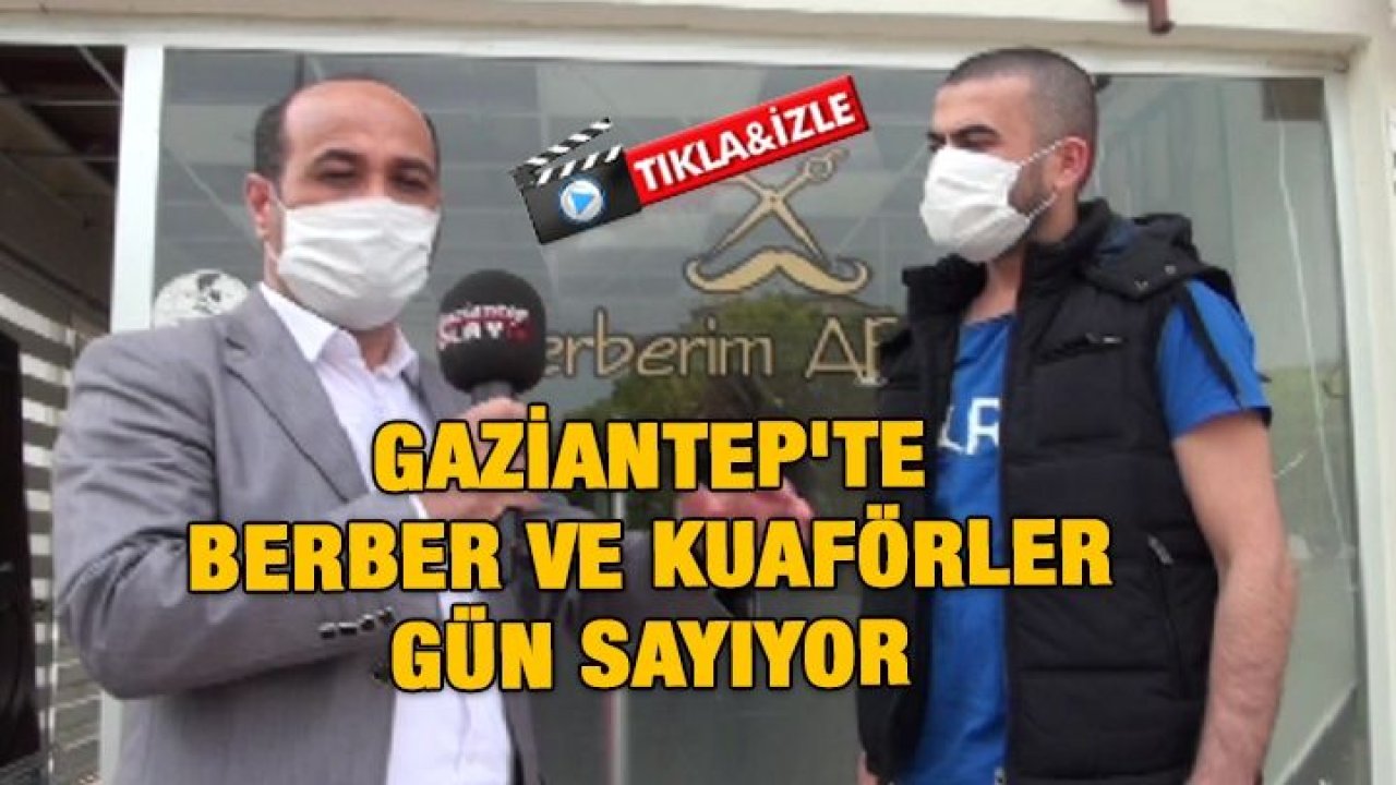 Gaziantep'te Berber Ve Kuaförler Gün Sayıyor