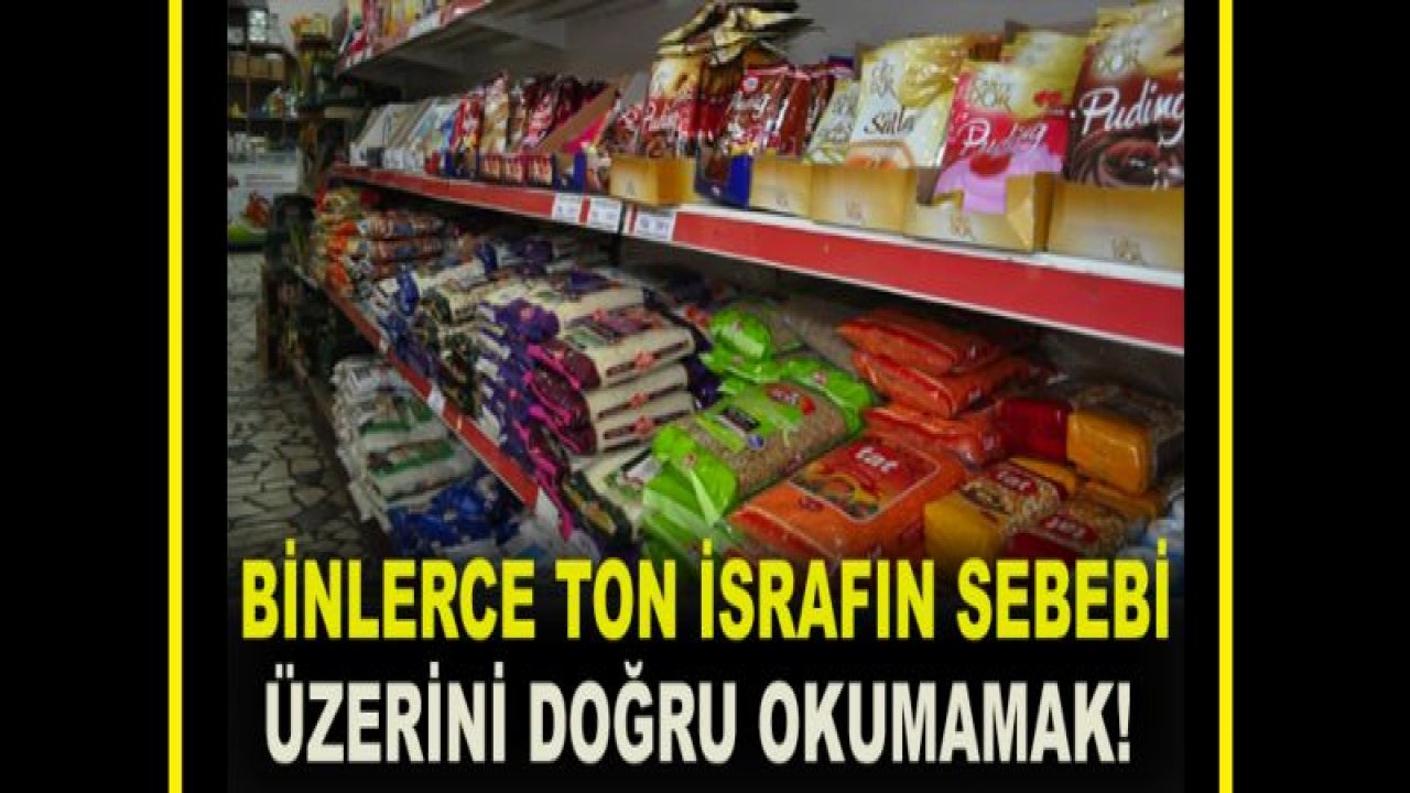 Binlerce ton israfın sebebi yanlış okumak!