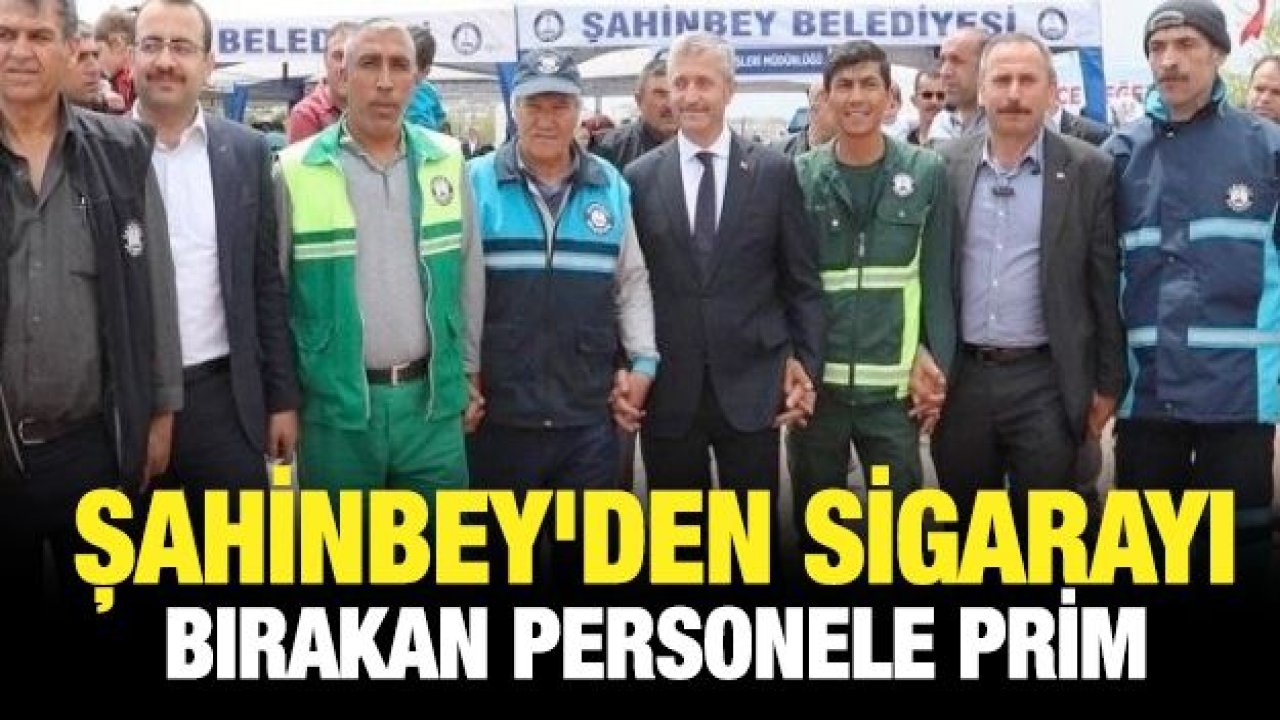 Şahinbey'den sigarayı bırakan personele prim