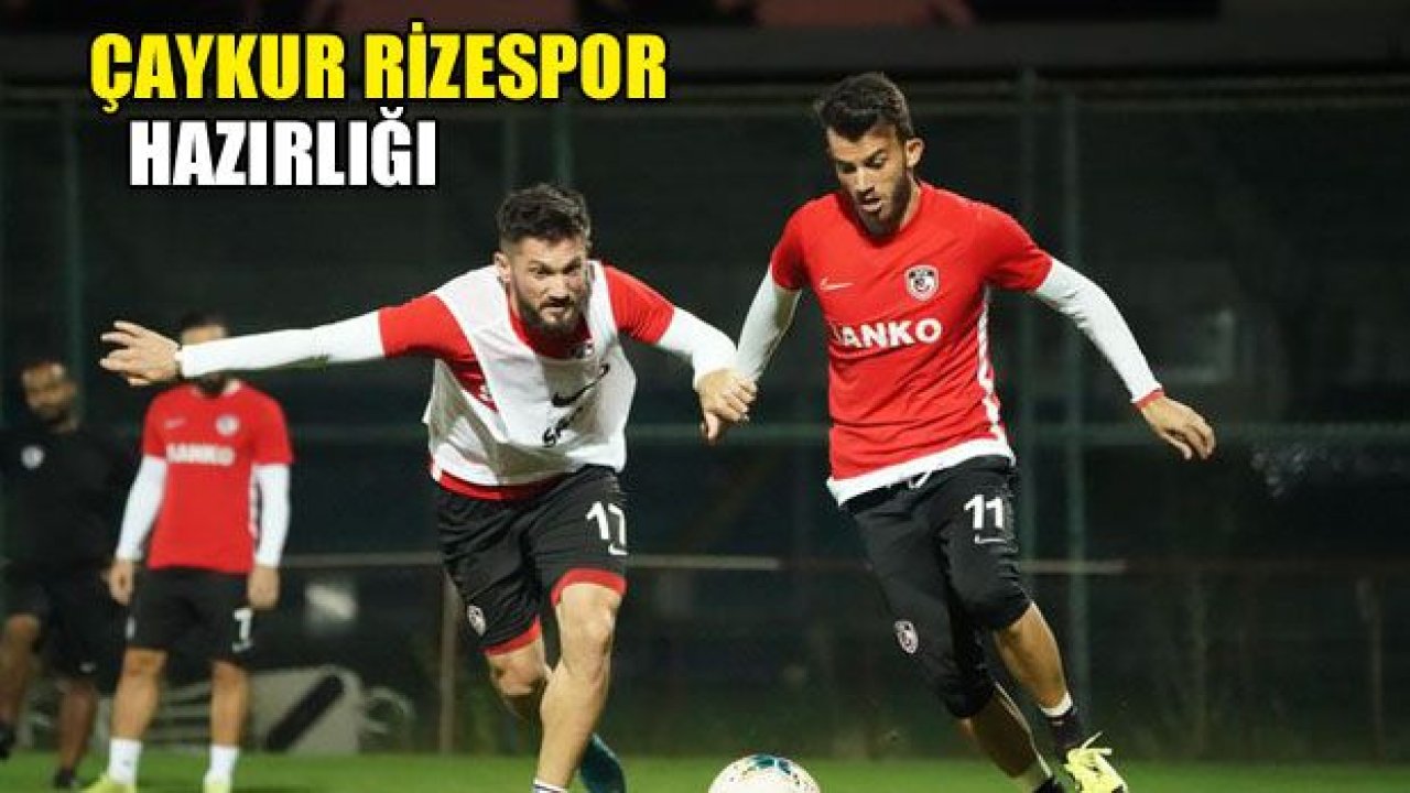 Gazişehir Gaziantep'te Çaykur Rizespor hazırlıkları sürüyor