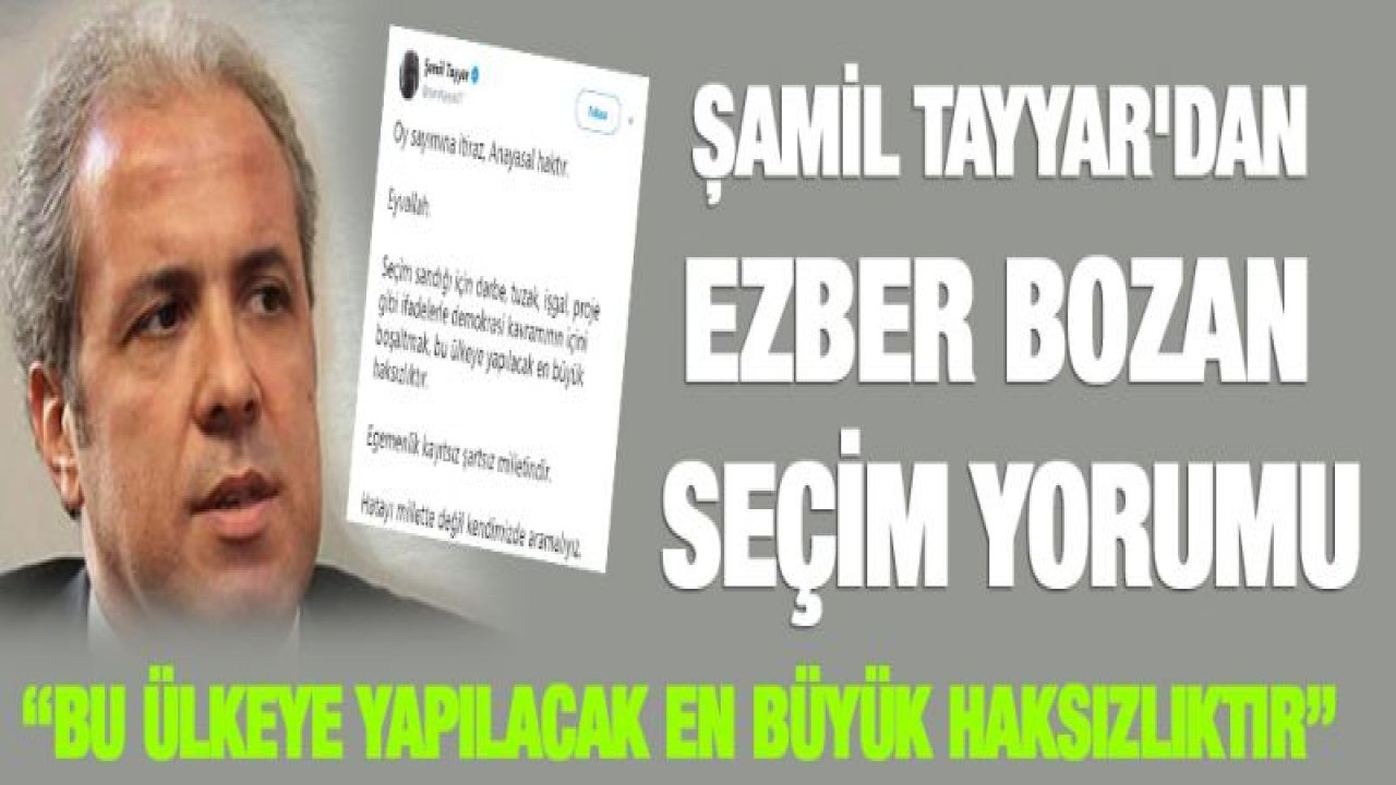 Şamil Tayyar'dan ezber bozan seçim yorumu