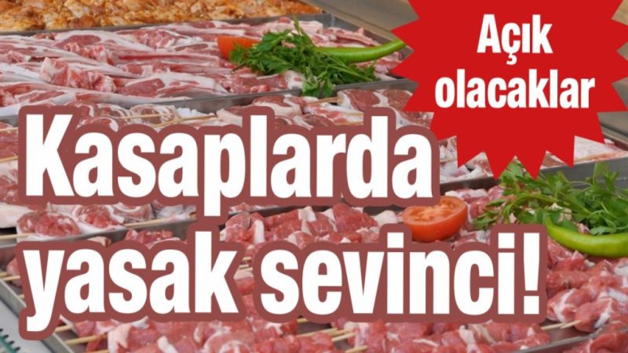 Kasaplarda yasak sevinci!