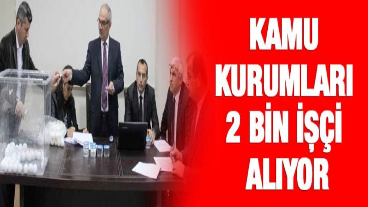 Gaziantep'te hangi kamu kurumları işçi alacak