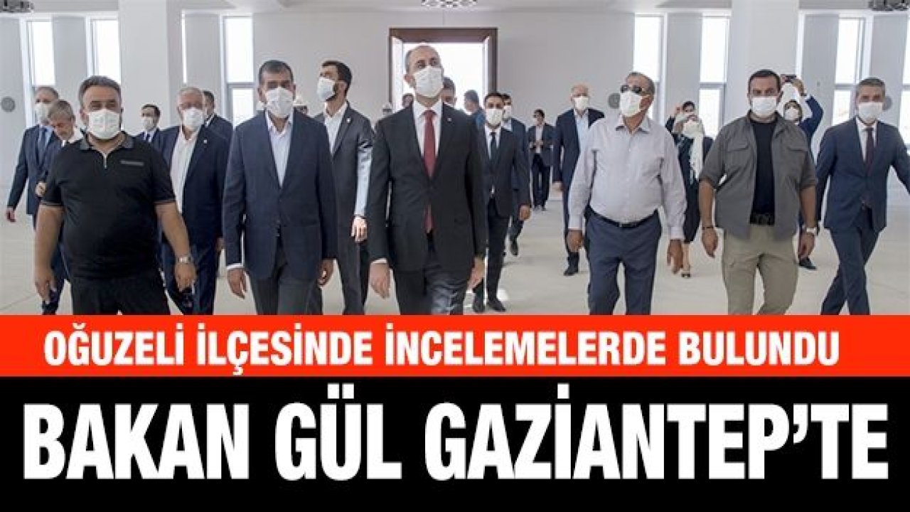 Adalet Bakanı Gül Gaziantep'te