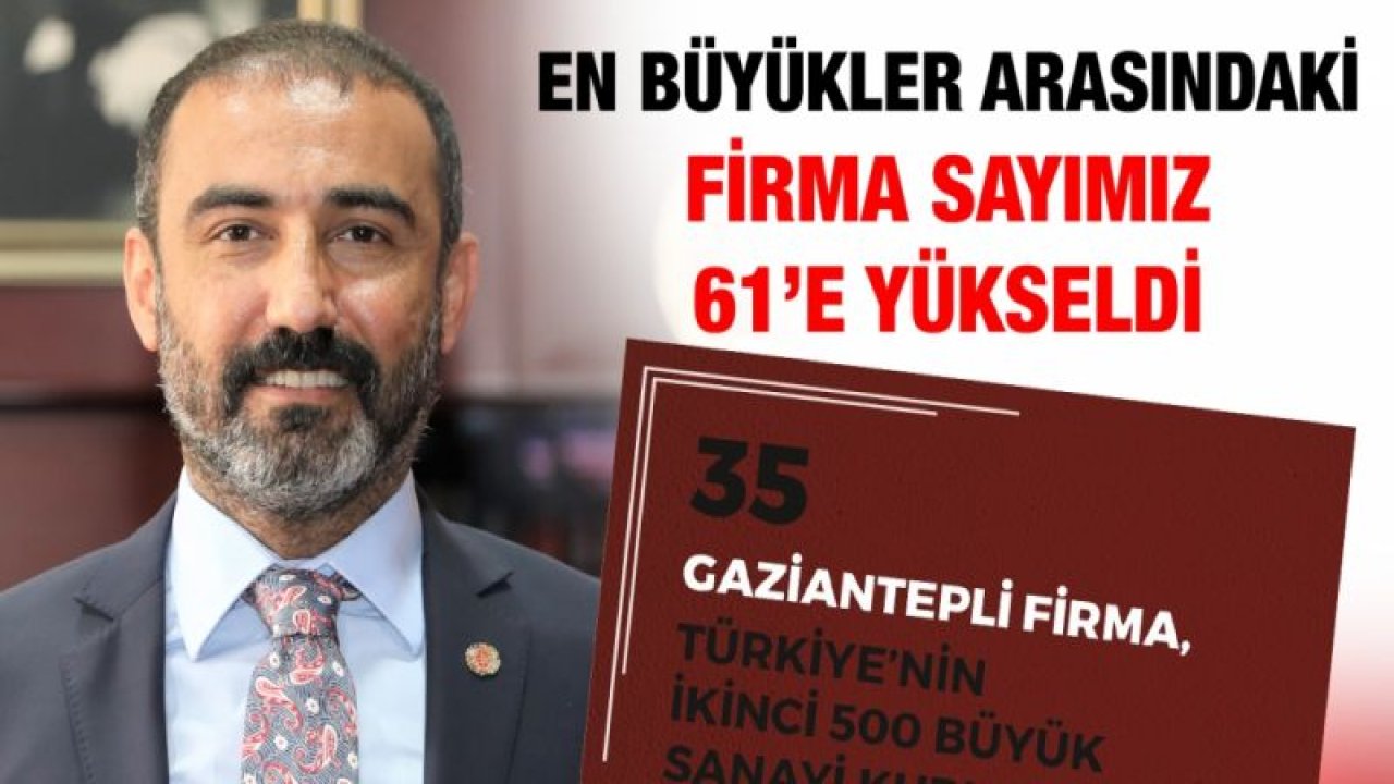 EN BÜYÜKLER ARASINDAKİ FİRMA SAYIMIZ 61’E YÜKSELDİ