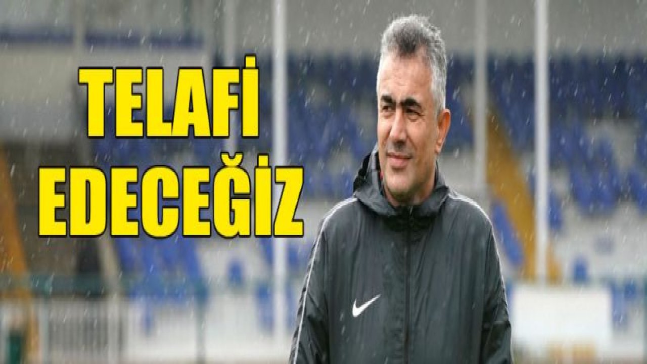 Mehmet Altıparmak : TELAFİ EDECEĞİZ