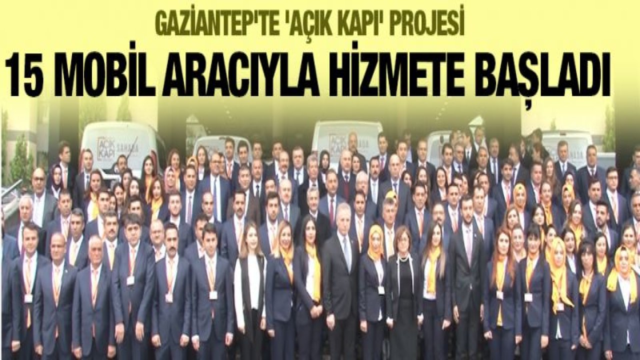 Gaziantep'te 'Açık Kapı' projesi 15 mobil aracıyla hizmete başladı