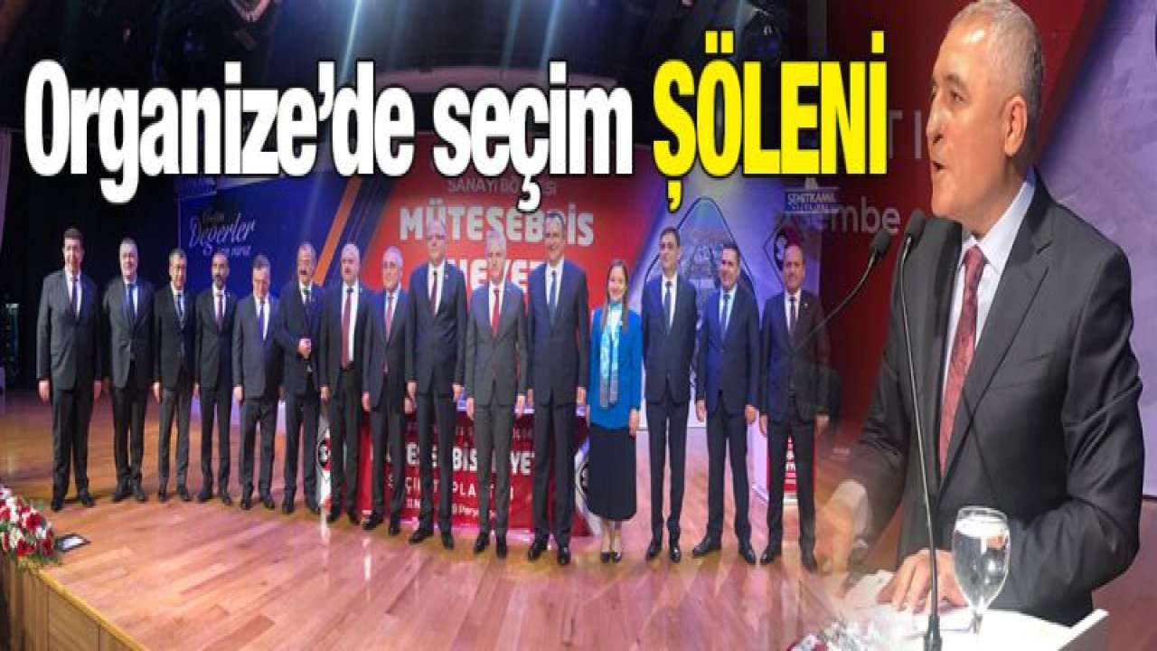 Organize'de seçim ŞÖLENİ