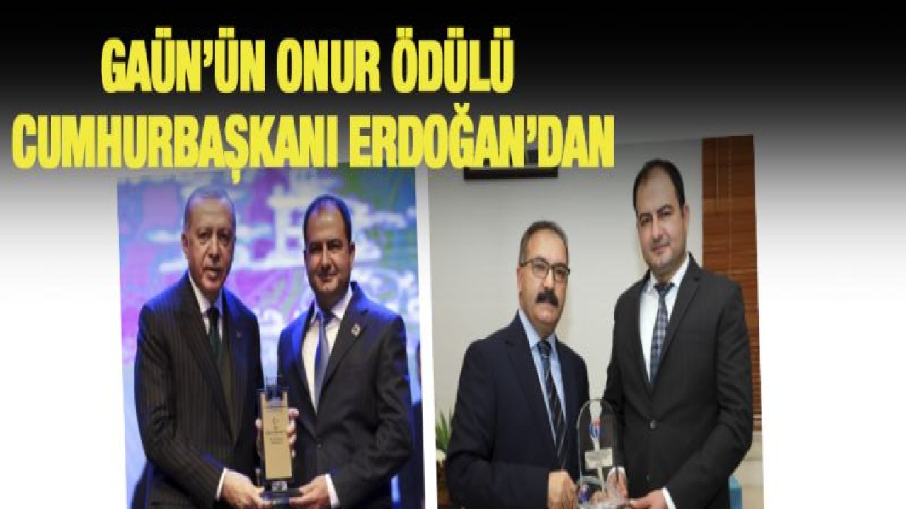 GAÜN'ÜN ONUR ÖDÜLÜ CUMHURBAŞKANI ERDOĞAN'DAN