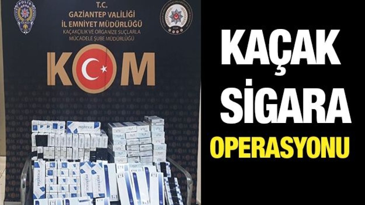 KAÇAK SİGARA OPERASYONU