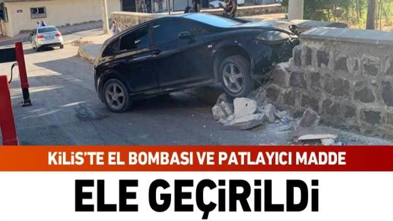 Kilis’te el bombası ve patlayıcı madde ele geçirildi