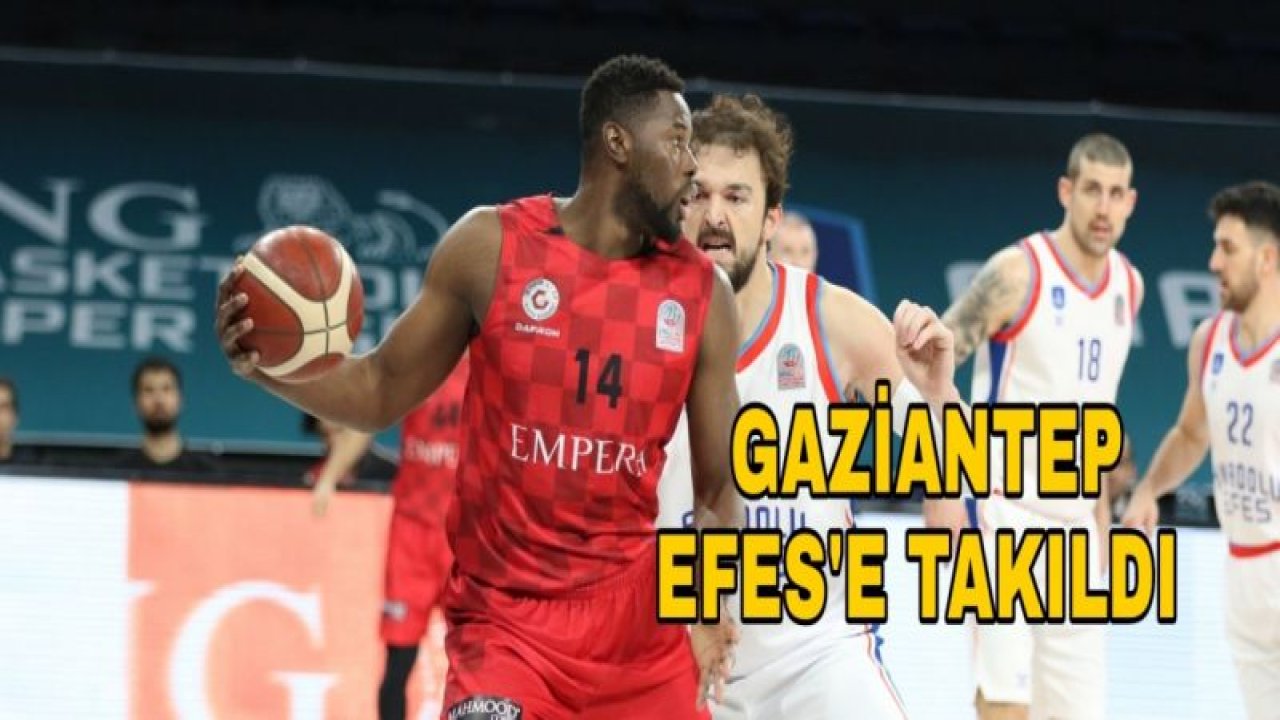 BASKETÇİLER EFES'E 102-63 MAĞLUP OLDU