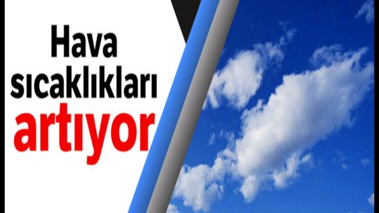 Hava sıcaklıkları artıyor