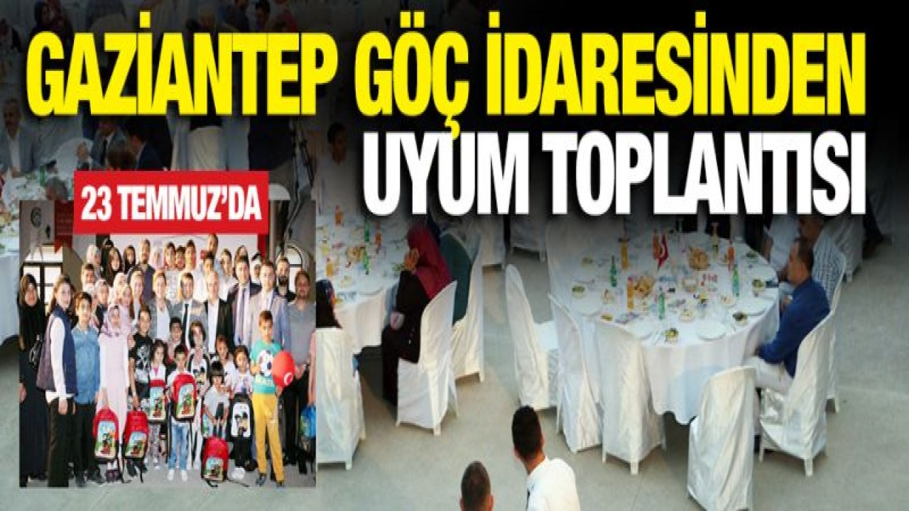 Gaziantep Göç İdaresi Türkler ve Yabancılar Uyum Yemeği yapılacak