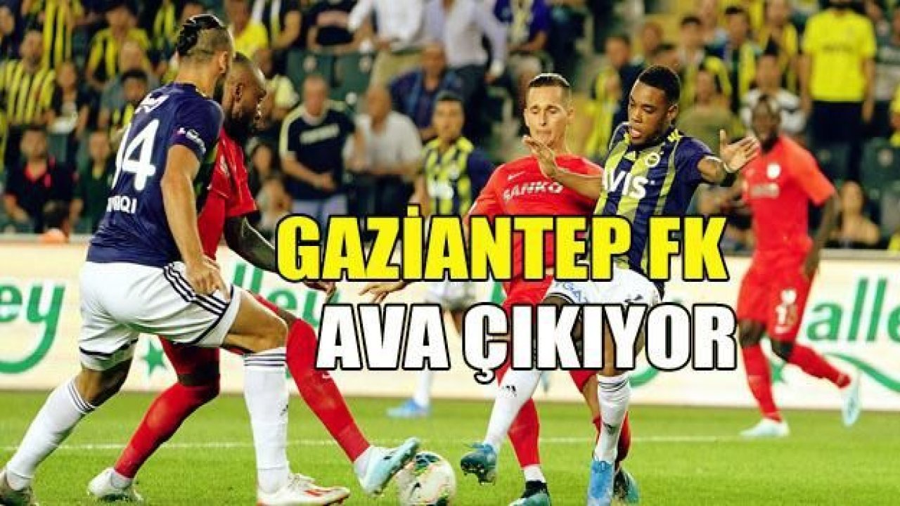 GAZİANTEP FK, AVA ÇIKIYOR